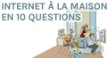 Logo Internet à la maison en 10 questions